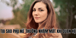 Giải Thích Tại Sao Khi Say Phụ Nữ Lại Muốn Chuyện Ấy